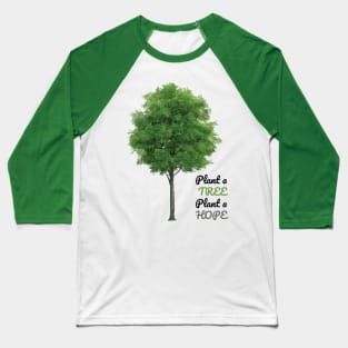 Plant a tree, plant hope Baseball T-Shirt